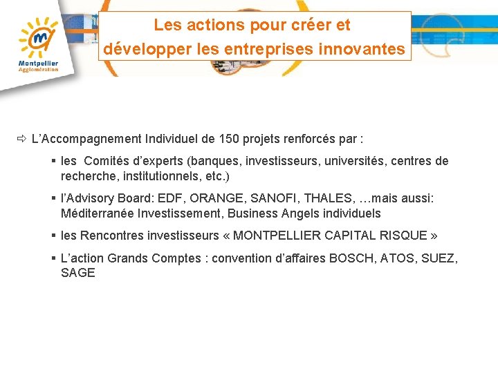 Les actions pour créer et développer les entreprises innovantes ð L’Accompagnement Individuel de 150
