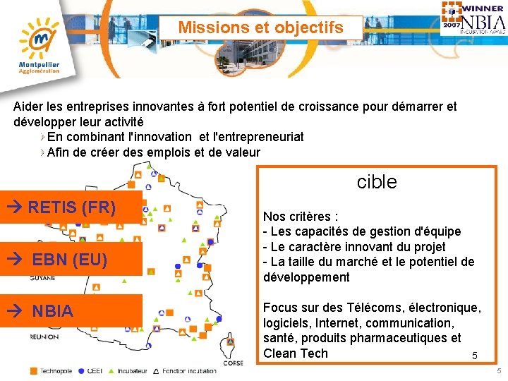 Missions et objectifs Aider les entreprises innovantes à fort potentiel de croissance pour démarrer