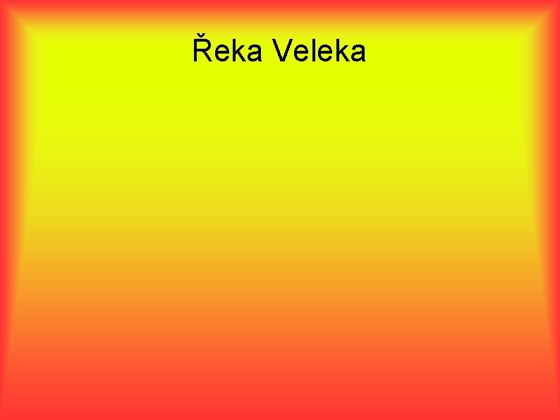 Řeka Veleka 