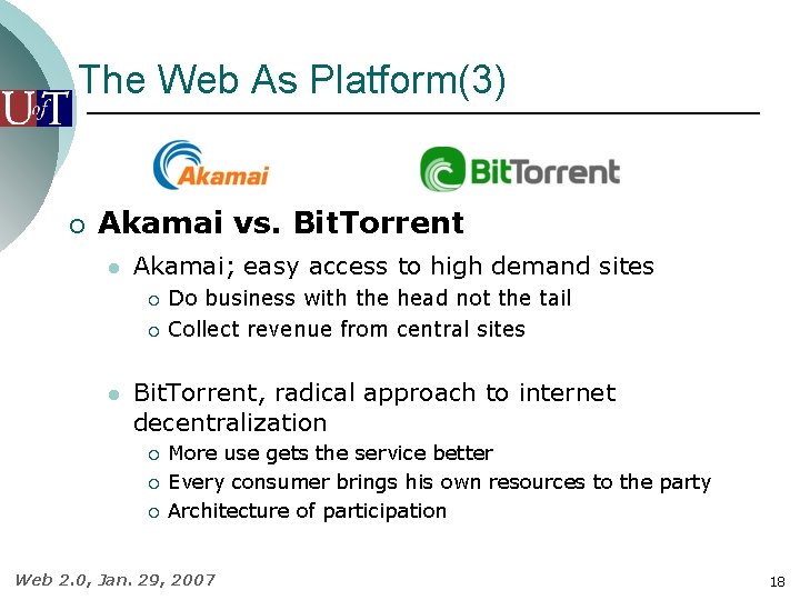 The Web As Platform(3) ¡ Akamai vs. Bit. Torrent l Akamai; easy access to