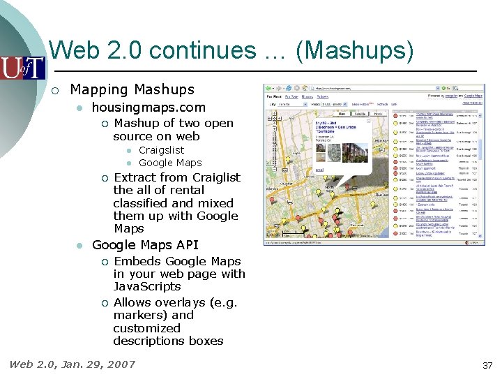 Web 2. 0 continues … (Mashups) ¡ Mapping Mashups l housingmaps. com ¡ Mashup