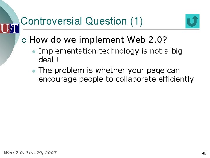 Controversial Question (1) ¡ How do we implement Web 2. 0? l l Implementation