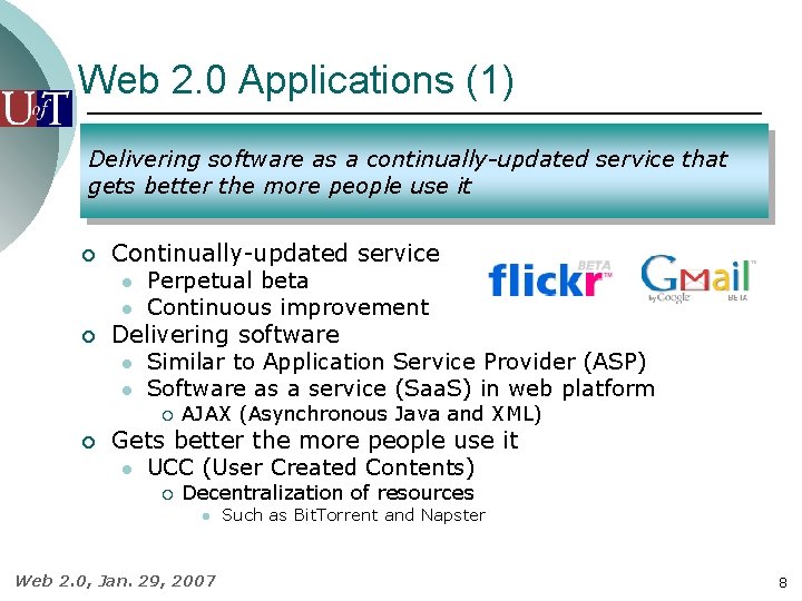 Web 2. 0 Applications (1) Delivering software as a continually-updated service that gets better