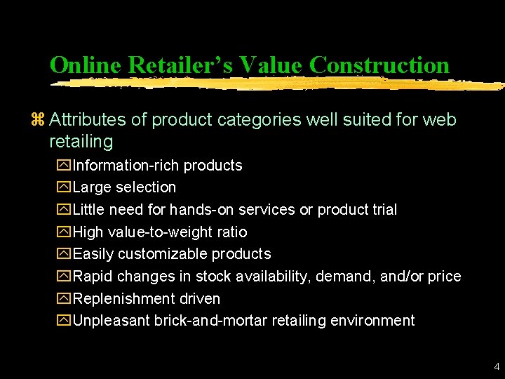 Online Retailer’s Value Construction z Attributes of product categories well suited for web retailing