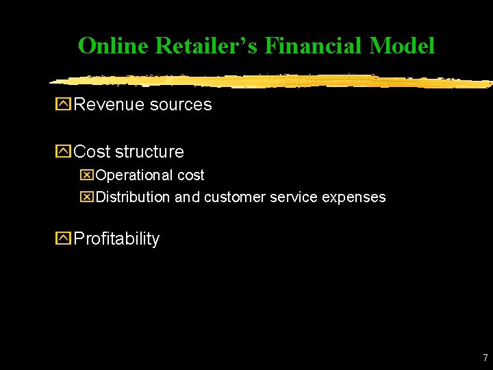 Online Retailer’s Financial Model y. Revenue sources y. Cost structure x. Operational cost x.