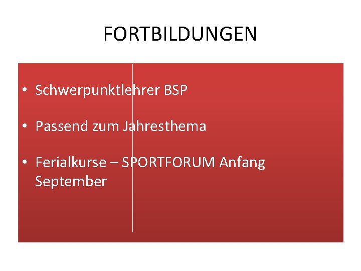 FORTBILDUNGEN • Schwerpunktlehrer BSP • Passend zum Jahresthema • Ferialkurse – SPORTFORUM Anfang September