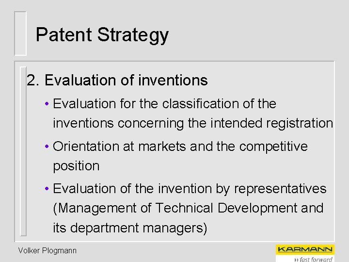 Patent Strategy 2. Evaluation of inventions • Evaluation for the classification of the inventions
