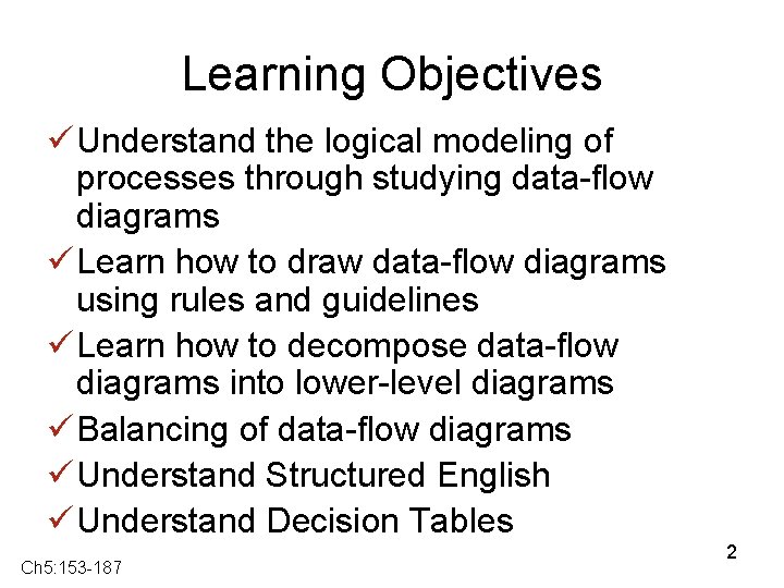 Learning Objectives ü Understand the logical modeling of processes through studying data-flow diagrams ü