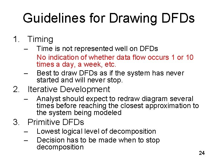 Guidelines for Drawing DFDs 1. Timing – – Time is not represented well on