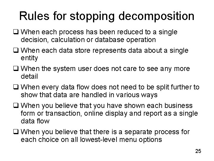 Rules for stopping decomposition q When each process has been reduced to a single