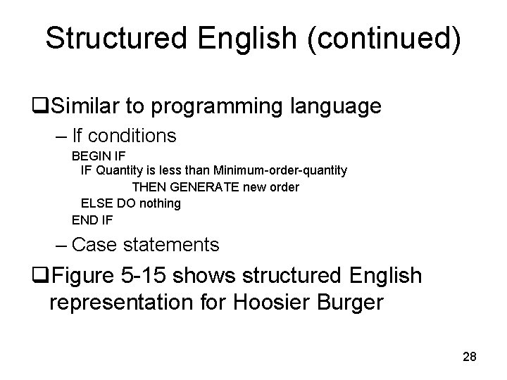 Structured English (continued) q. Similar to programming language – If conditions BEGIN IF IF