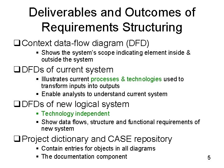 Deliverables and Outcomes of Requirements Structuring q Context data-flow diagram (DFD) § Shows the