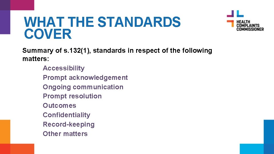 WHAT THE STANDARDS COVER Summary of s. 132(1), standards in respect of the following