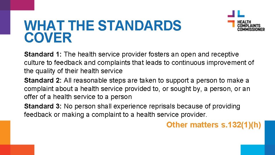 WHAT THE STANDARDS COVER Standard 1: The health service provider fosters an open and