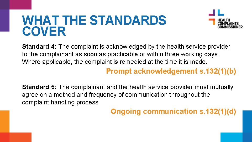 WHAT THE STANDARDS COVER Standard 4: The complaint is acknowledged by the health service