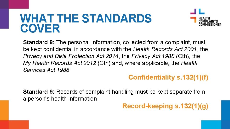 WHAT THE STANDARDS COVER Standard 8: The personal information, collected from a complaint, must