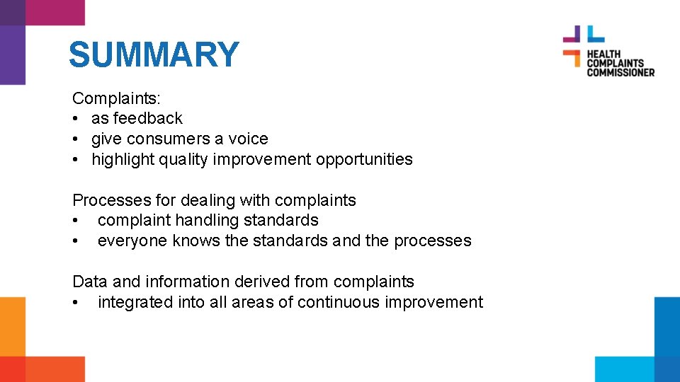 SUMMARY Complaints: • as feedback • give consumers a voice • highlight quality improvement