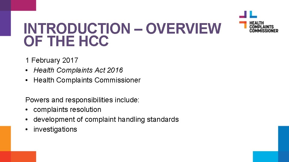 INTRODUCTION – OVERVIEW OF THE HCC 1 February 2017 • Health Complaints Act 2016