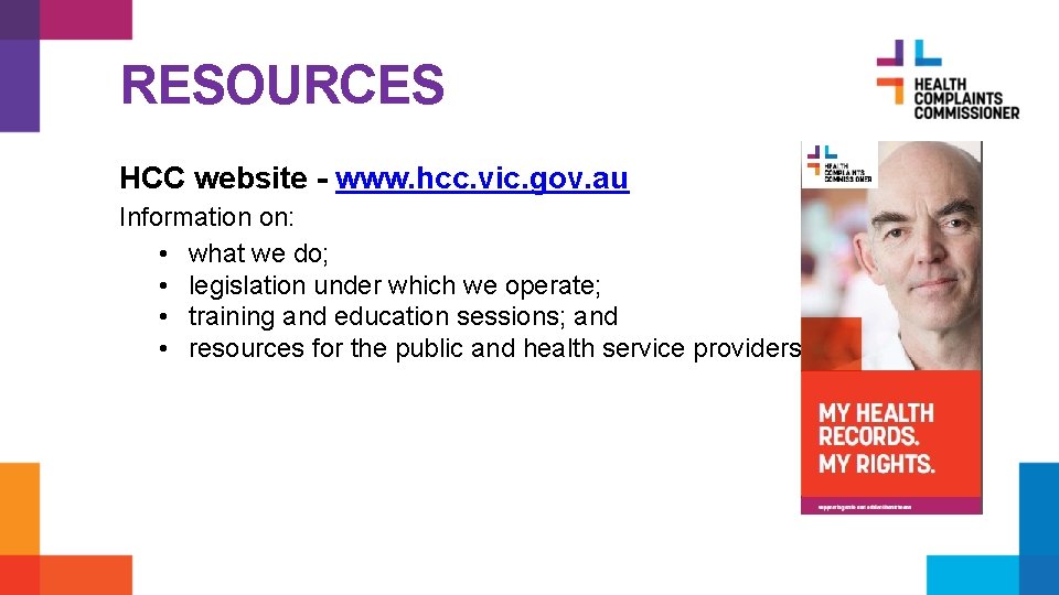 RESOURCES HCC website - www. hcc. vic. gov. au Information on: • what we