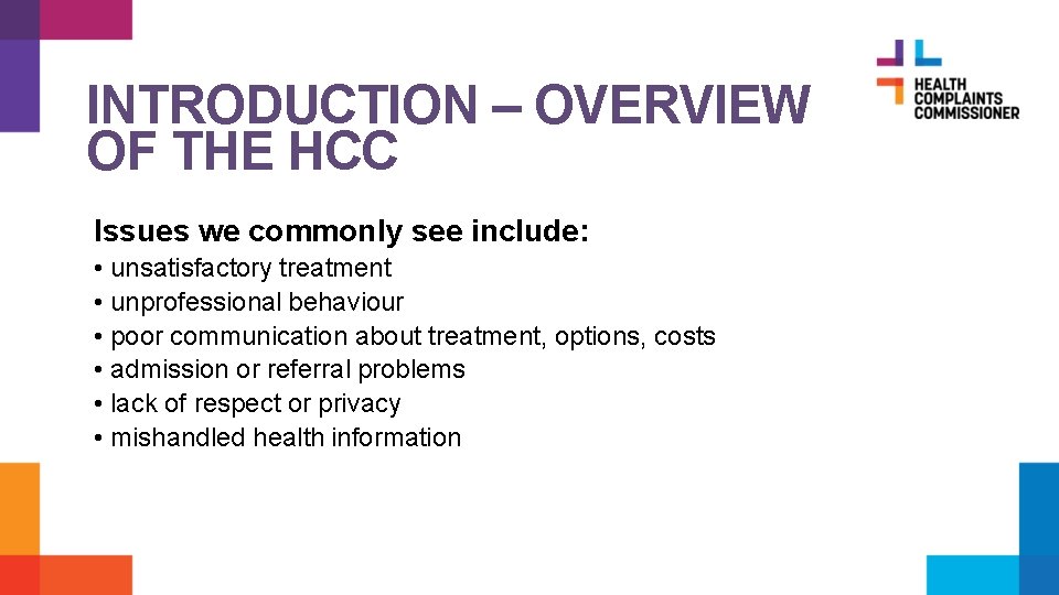 INTRODUCTION – OVERVIEW OF THE HCC Issues we commonly see include: • unsatisfactory treatment