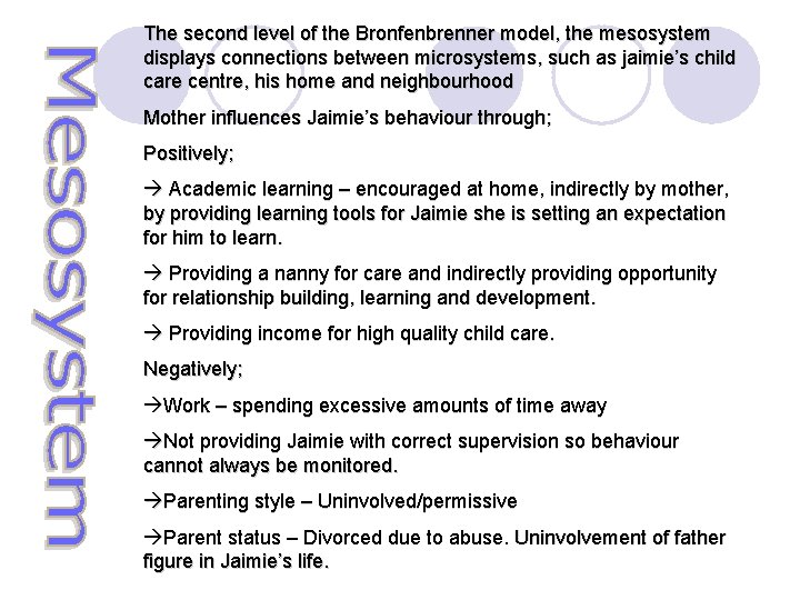 The second level of the Bronfenbrenner model, the mesosystem displays connections between microsystems, such