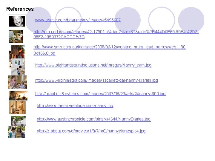 References www. pbase. com/brianmckay/image/45495687 http: //pro. corbis. com/images/42 -17501154. jpg? size=67&uid=%7 B 444 D