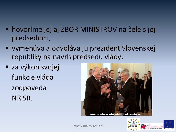 § hovoríme jej aj ZBOR MINISTROV na čele s jej predsedom, § vymenúva a