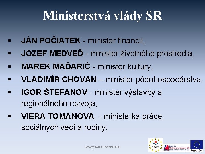 Ministerstvá vlády SR § JÁN POČIATEK - minister financií, § JOZEF MEDVEĎ - minister