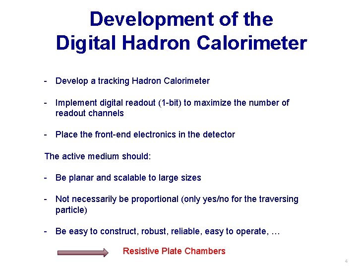 Development of the Digital Hadron Calorimeter - Develop a tracking Hadron Calorimeter - Implement