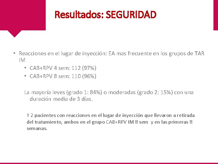 Resultados: SEGURIDAD • Reacciones en el lugar de inyección: EA mas frecuente en los