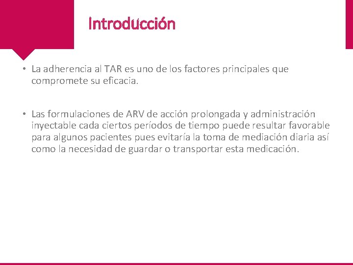 Introducción • La adherencia al TAR es uno de los factores principales que compromete