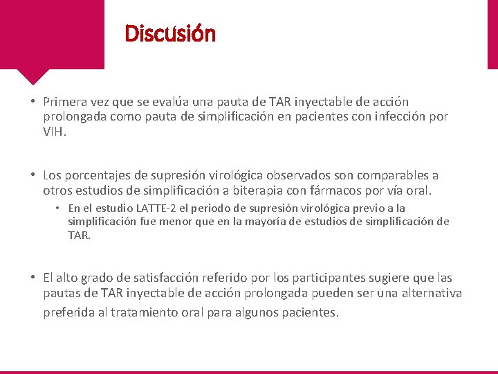 Discusión • Primera vez que se evalúa una pauta de TAR inyectable de acción