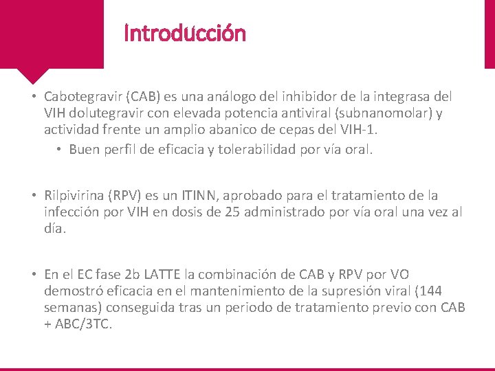 Introducción • Cabotegravir (CAB) es una análogo del inhibidor de la integrasa del VIH