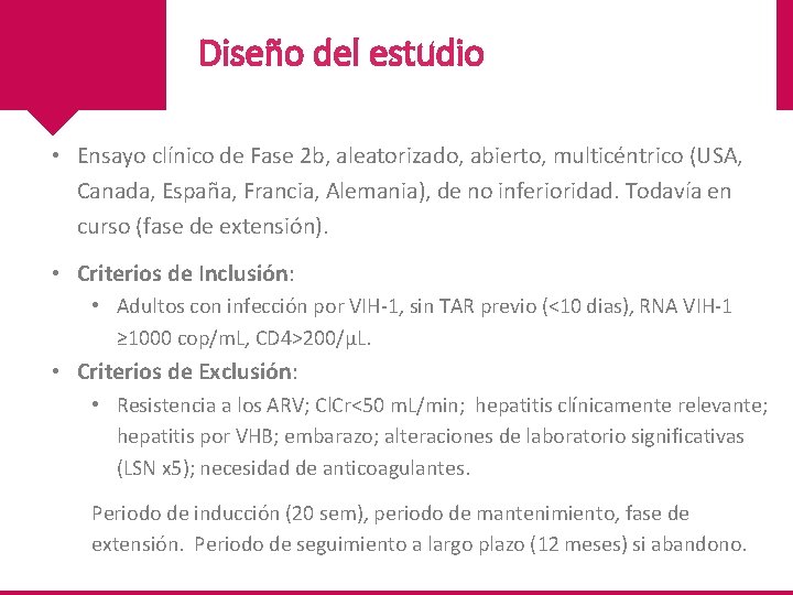 Diseño del estudio • Ensayo clínico de Fase 2 b, aleatorizado, abierto, multicéntrico (USA,