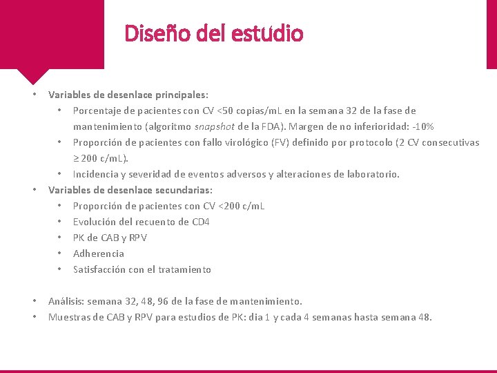 Diseño del estudio • • Variables de desenlace principales: • Porcentaje de pacientes con