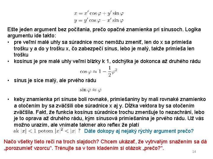 Ešte jeden argument bez počítania, prečo opačné znamienka pri sínusoch. Logika argumentu ide takto: