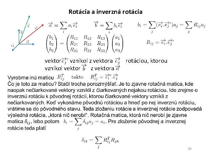 Rotácia a inverzná rotácia vektor vznikol z vektora vznikol vektor z vektora rotáciou, ktorou