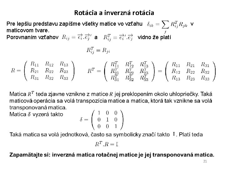 Rotácia a inverzná rotácia Pre lepšiu predstavu zapíšme všetky matice vo vzťahu maticovom tvare.