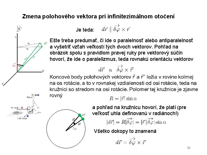 Zmena polohového vektora pri infinitezimálnom otočení Je teda: Ešte treba predumať, či ide o