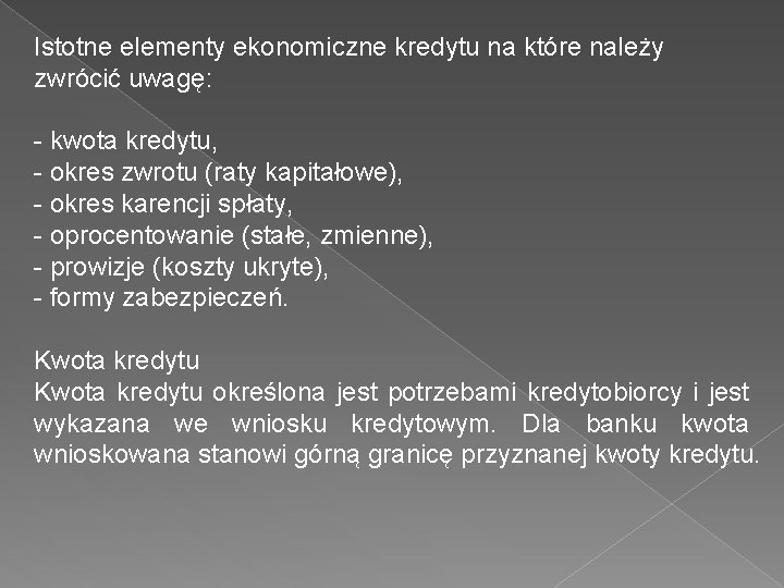 Istotne elementy ekonomiczne kredytu na które należy zwrócić uwagę: - kwota kredytu, - okres