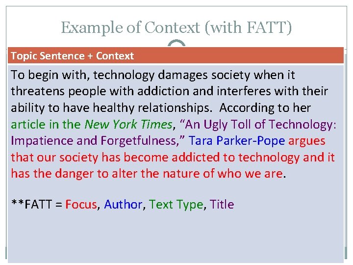 Example of Context (with FATT) Topic Sentence + Context To begin with, technology damages