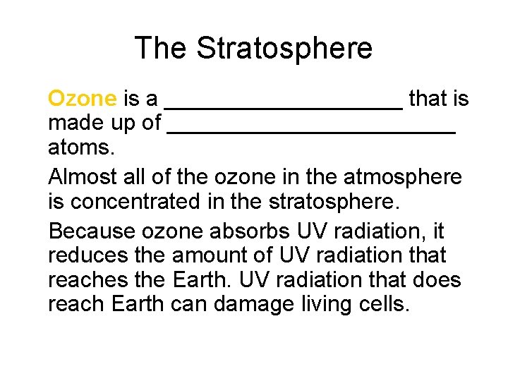 The Stratosphere • Ozone is a __________ that is made up of ____________ atoms.