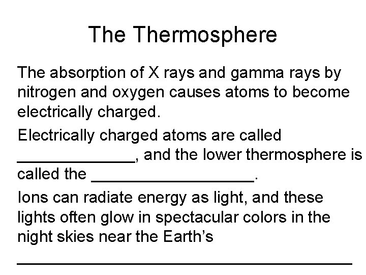 The Thermosphere • The absorption of X rays and gamma rays by nitrogen and