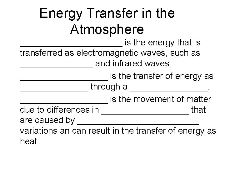 Energy Transfer in the Atmosphere • ___________ is the energy that is transferred as
