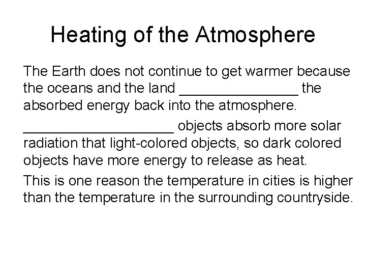 Heating of the Atmosphere • The Earth does not continue to get warmer because