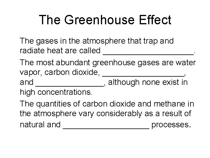 The Greenhouse Effect • The gases in the atmosphere that trap and radiate heat