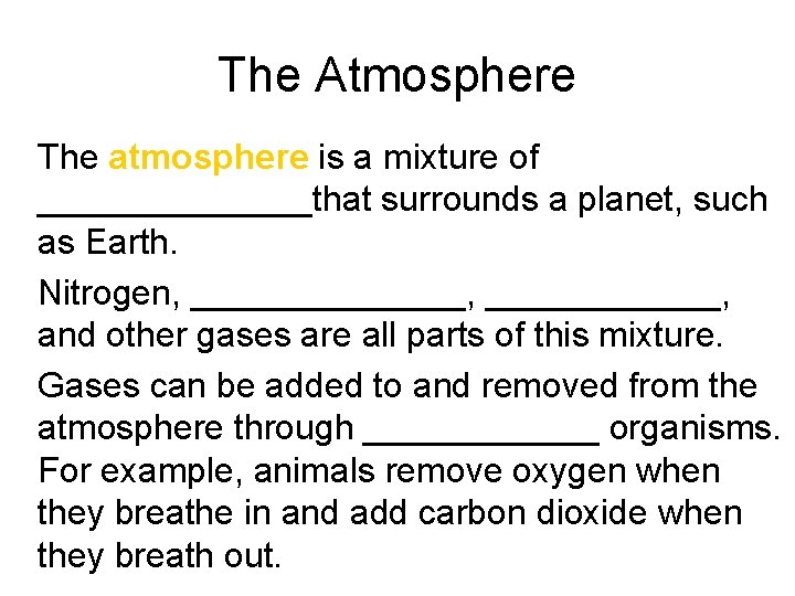 The Atmosphere • The atmosphere is a mixture of _______that surrounds a planet, such