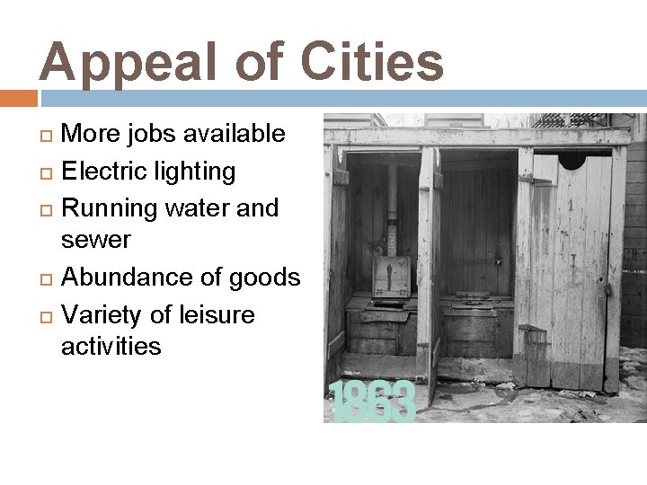 Appeal of Cities More jobs available Electric lighting Running water and sewer Abundance of