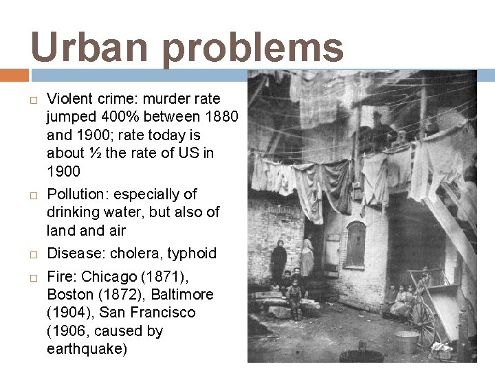 Urban problems Violent crime: murder rate jumped 400% between 1880 and 1900; rate today