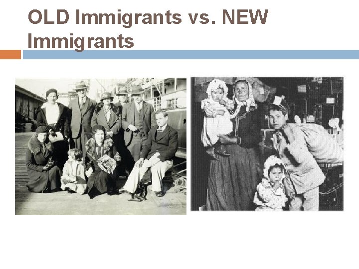 OLD Immigrants vs. NEW Immigrants 
